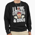 I Love Football Dogs Sweatshirt - Casual Everyday Wear Unisex - T-Shirt, Sweatshirt, Hoodie