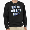 Bow Tie Ties Tie Bow Sweatshirt - Custom Art Print Unisex - T-Shirt, Sweatshirt, Hoodie