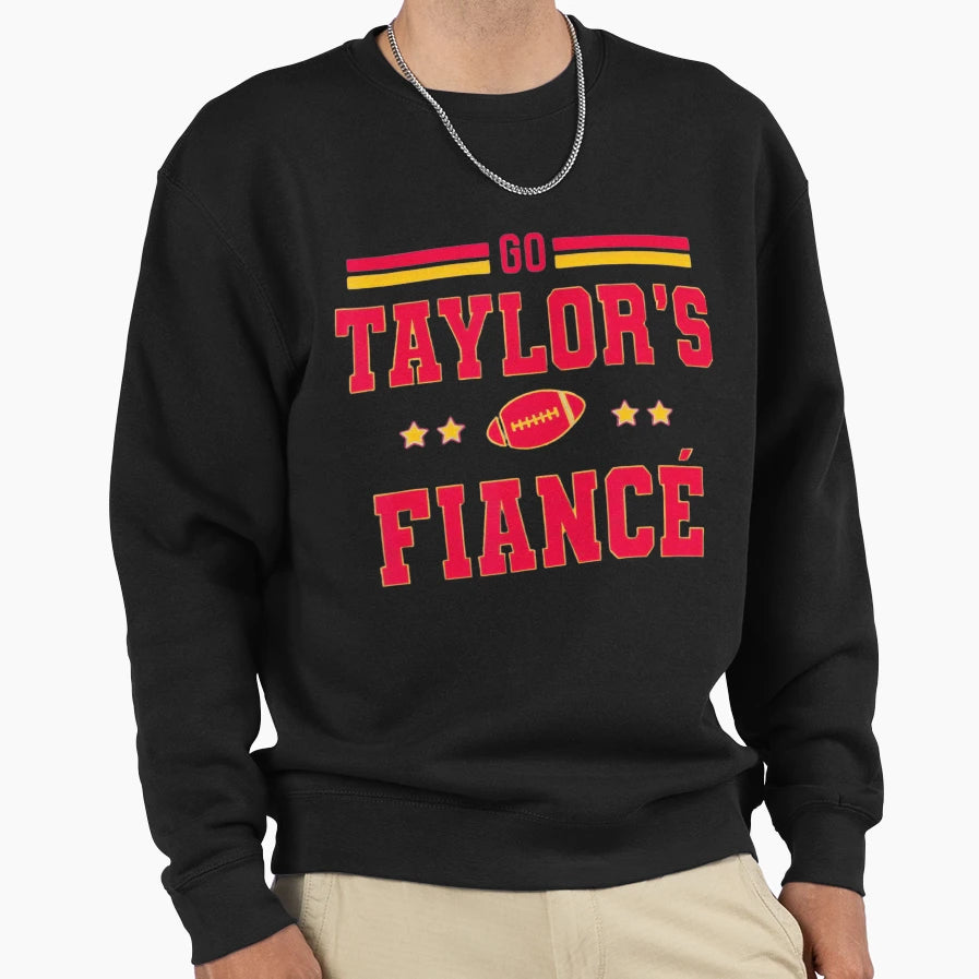 Go Taylors Fianc Funny Sweatshirt - Trendy Graphic for Adults - T-Shirt, Sweatshirt, Hoodie