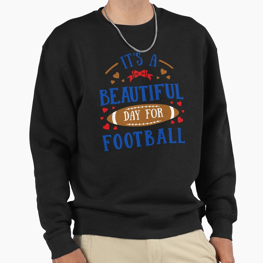 Its Beautiful Day Football Lovely Sweatshirt - Novelty Apparel for Adults - T-Shirt, Sweatshirt, Hoodie