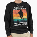 School Is Important But Sweatshirt - Casual Everyday Wear for Adults - T-Shirt, Sweatshirt, Hoodie