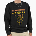 Get Back Up Sweatshirt - Aesthetic Graphic Men Women - T-Shirt, Sweatshirt, Hoodie