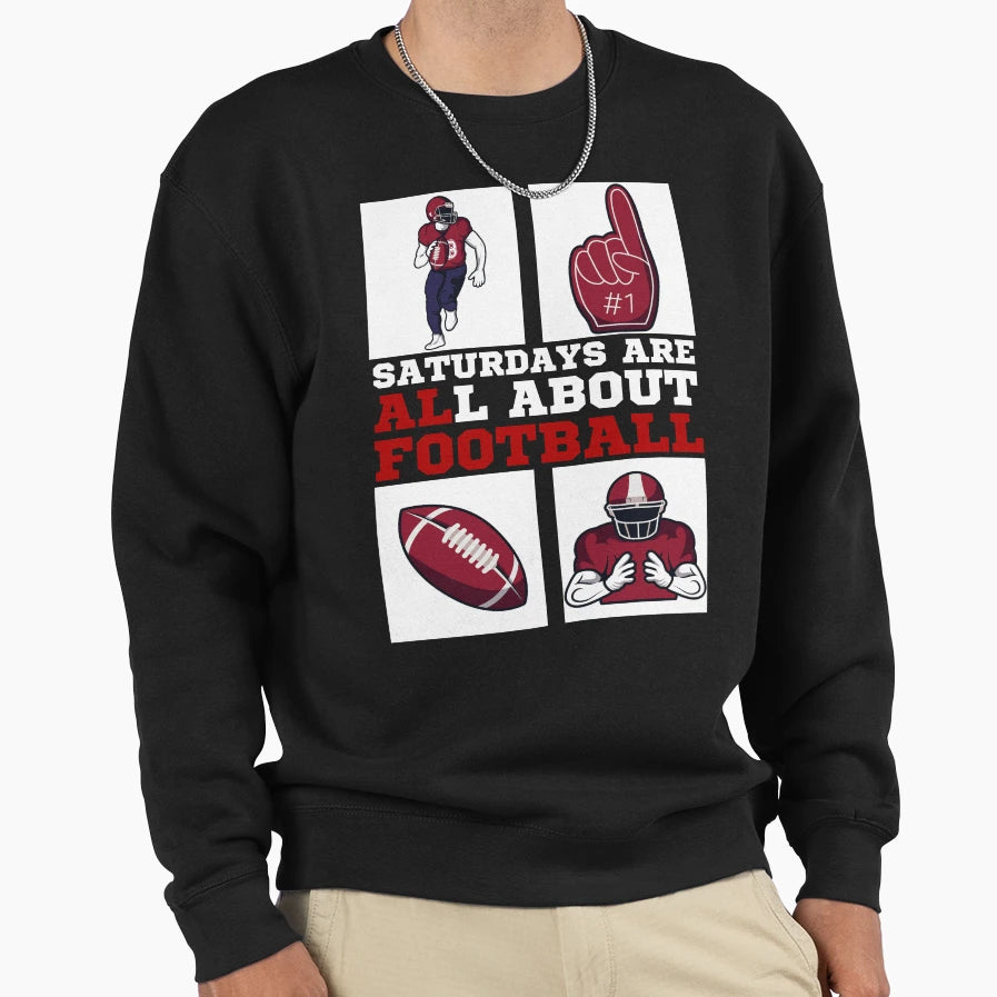 Saturdays Are All About Football Sweatshirt - Custom Art Print for Adults - T-Shirt, Sweatshirt, Hoodie