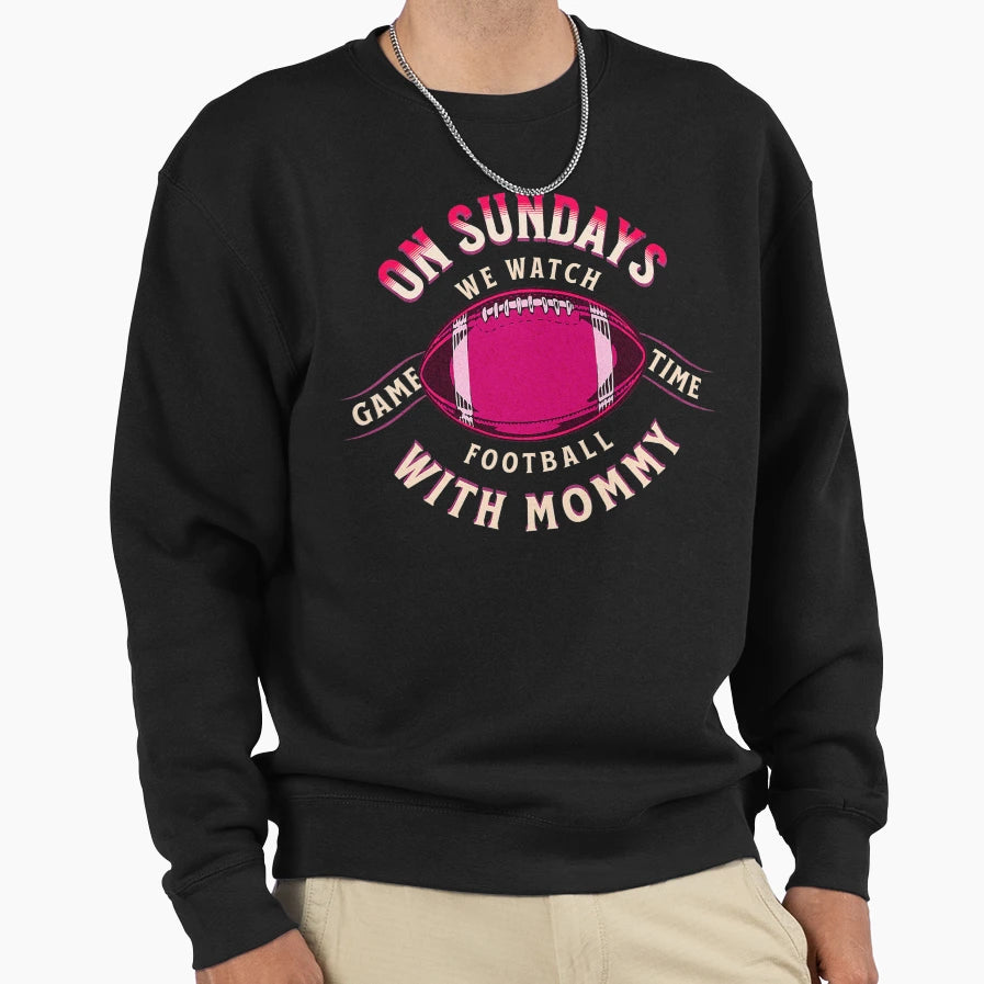 Sundays We Watch Football Mommy Sweatshirt - Aesthetic Graphic Men Women - T-Shirt, Sweatshirt, Hoodie