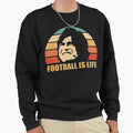 Football Is Life Sweatshirt - Unique Graphic for Adults - T-Shirt, Sweatshirt, Hoodie