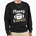 Classy Until Kickoff Football Game Sweatshirt - Graphic Print for Adults - T-Shirt, Sweatshirt, Hoodie