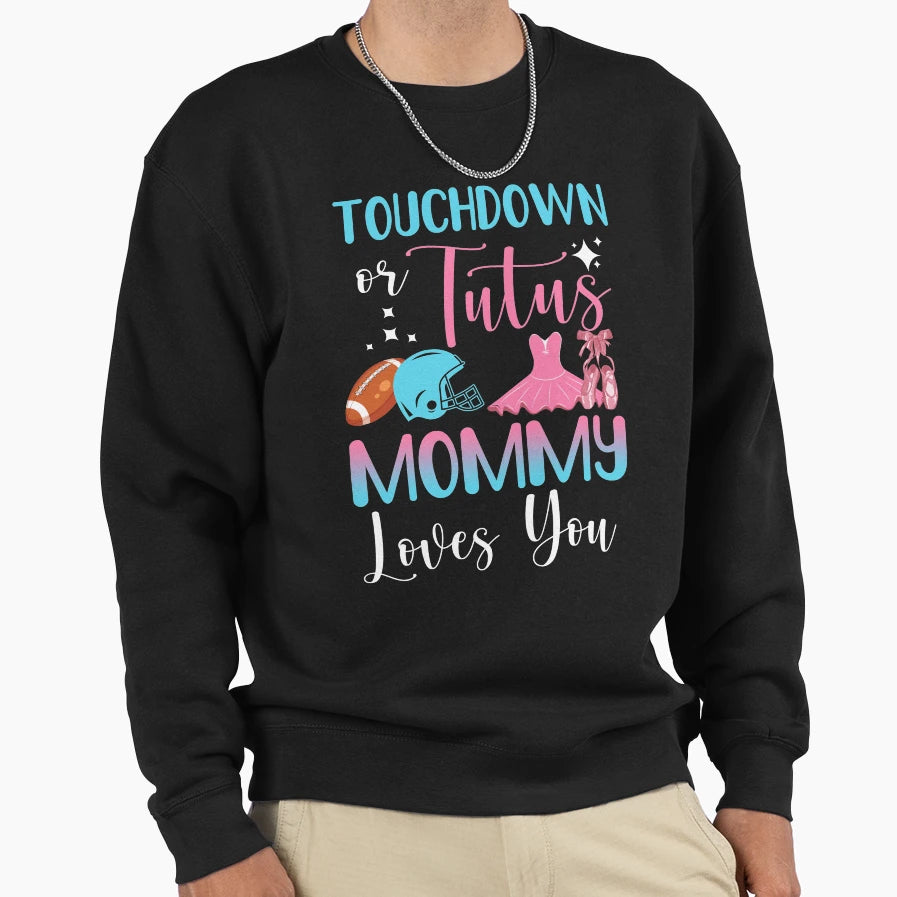 Gender Reveal Touchdowns Or Tutus Sweatshirt - Casual Everyday Wear Unisex - T-Shirt, Sweatshirt, Hoodie