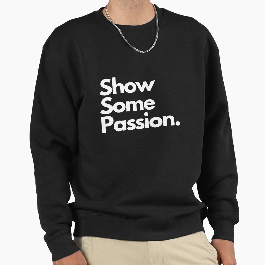 Show Some Passion Football Manager Sweatshirt - Trendy Graphic Unisex - T-Shirt, Sweatshirt, Hoodie
