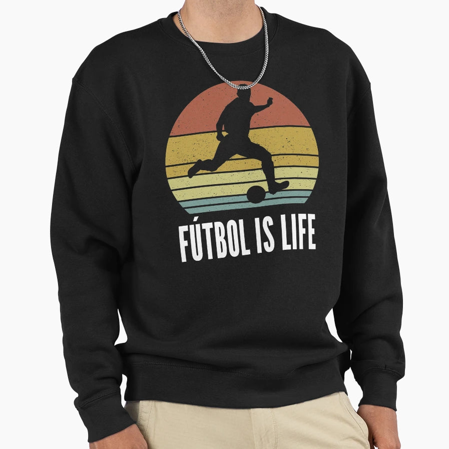 Futbol Is Life Soccer Lover Sweatshirt - Casual Everyday Wear Unisex - T-Shirt, Sweatshirt, Hoodie