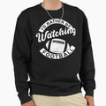 Id Rather Be Watching Football Funny Sweatshirt - Novelty Apparel Unisex - T-Shirt, Sweatshirt, Hoodie