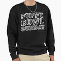Puppy Bowl Sunday Sweatshirt - Novelty Apparel Men Women - T-Shirt, Sweatshirt, Hoodie