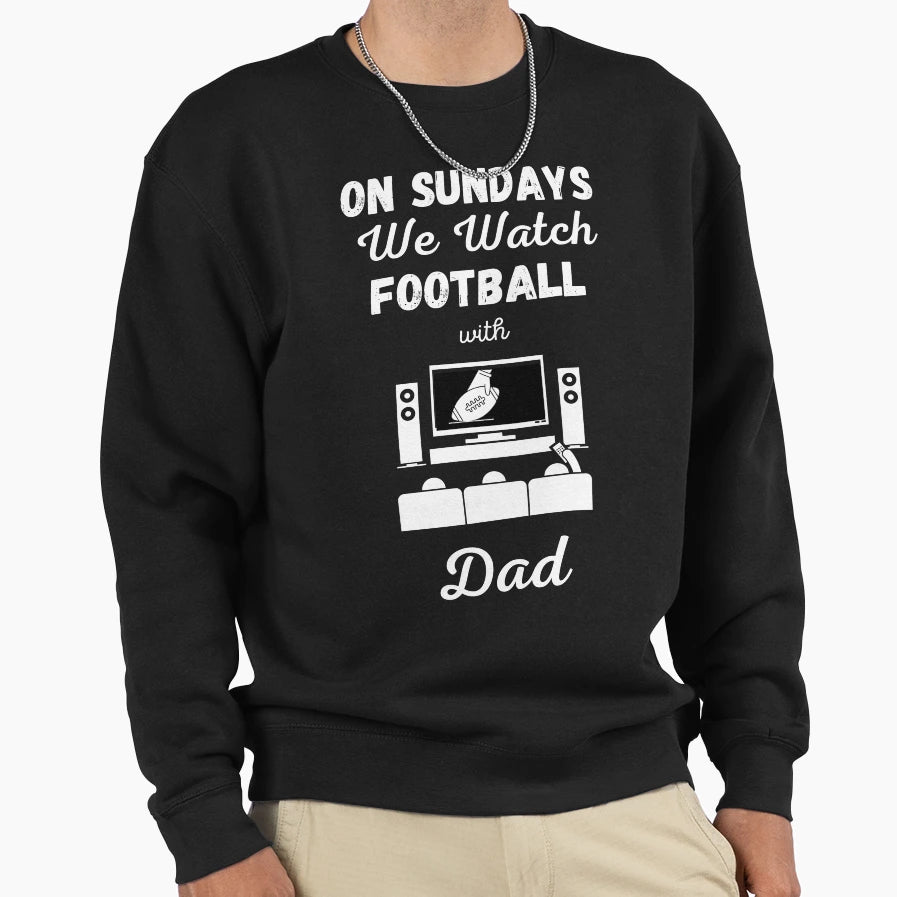 Sundays We Watch Football Dad Sweatshirt - Aesthetic Graphic Men Women - T-Shirt, Sweatshirt, Hoodie