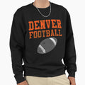 Denver Football T-Shirt - Trendy Graphic Men Women - T-Shirt, Sweatshirt, Hoodie