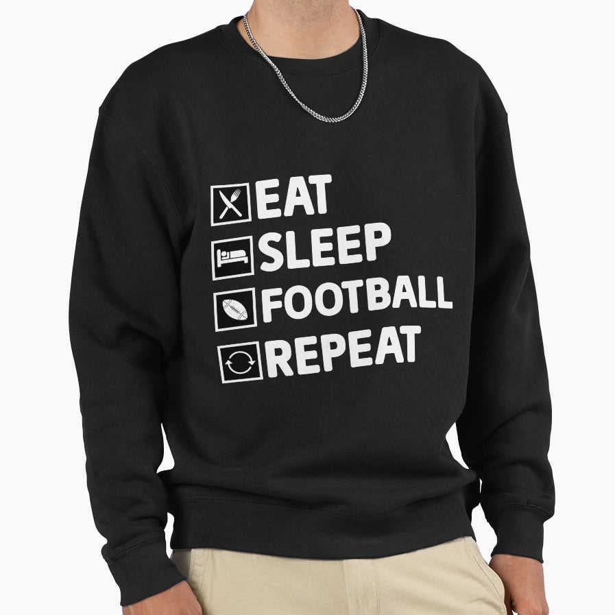 Eat Sleep Football Repeat Sweatshirt - Fun Novelty Design Men Women - T-Shirt, Sweatshirt, Hoodie