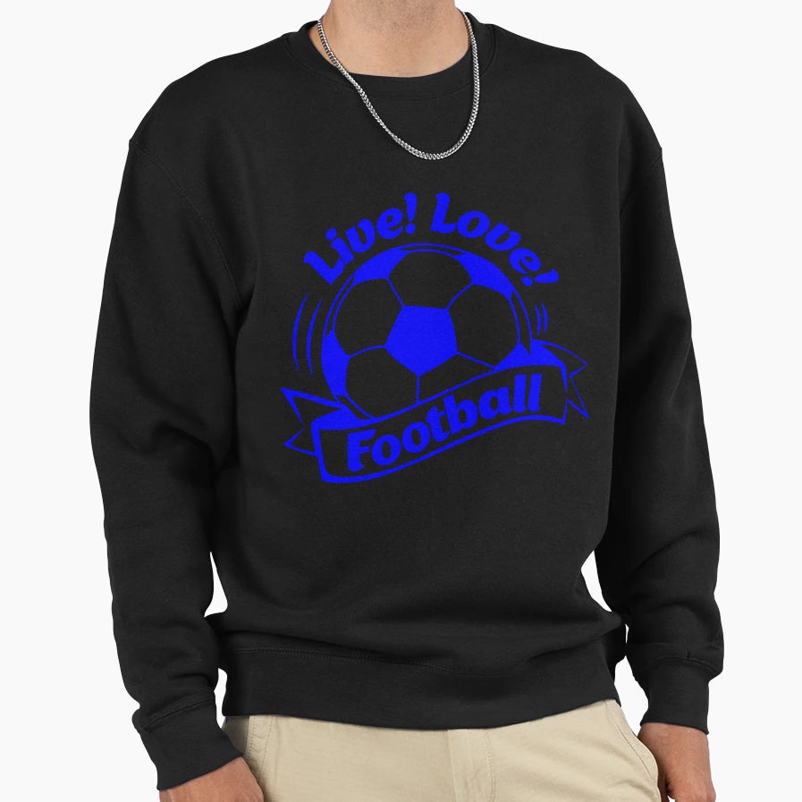 Live Love Football Classy T-Shirt - Fun Novelty Design Unisex - T-Shirt, Sweatshirt, Hoodie