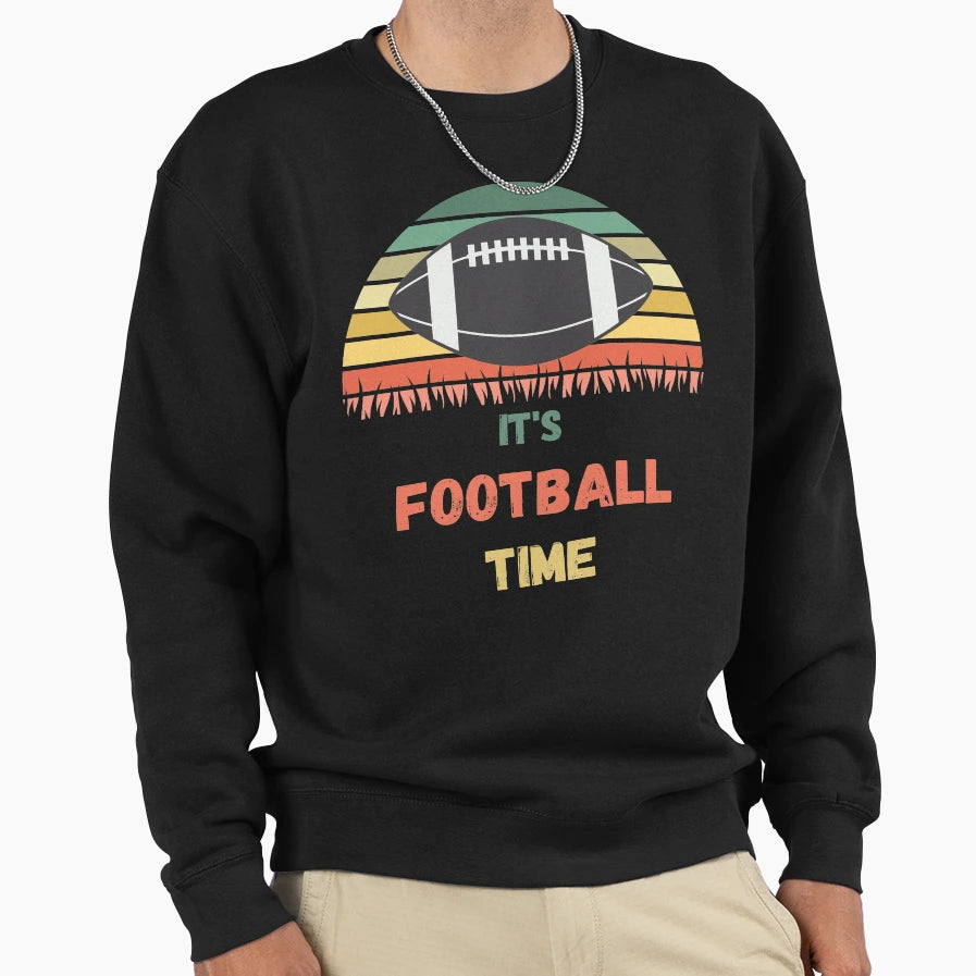 Its Football Time Sweatshirt - Fun Novelty Design for Adults - T-Shirt, Sweatshirt, Hoodie