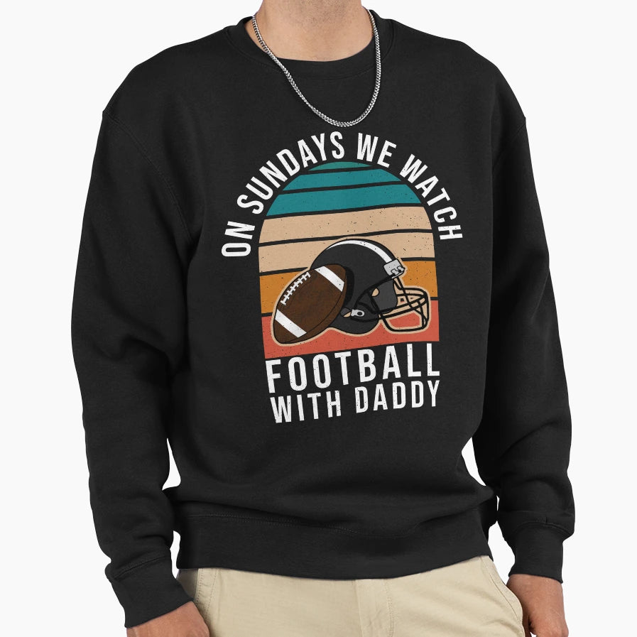 Sundays We Watch Football Daddy T-Shirt - Trendy Graphic Unisex - T-Shirt, Sweatshirt, Hoodie
