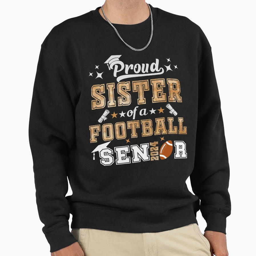 Proud Sister Football Senior 2024 Sweatshirt - Custom Art Print for Adults - T-Shirt, Sweatshirt, Hoodie