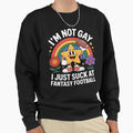 Gay Funny Joke Football Sweatshirt - Novelty Apparel Men Women - T-Shirt, Sweatshirt, Hoodie