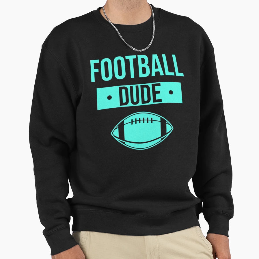 Football Dude Funny Football Game Lover Sweatshirt - Graphic Print Unisex - T-Shirt, Sweatshirt, Hoodie