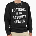 Football Is My Favorite Season T-Shirt - Casual Everyday Wear for Adults - T-Shirt, Sweatshirt, Hoodie