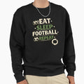 Eat Sleep Football Repeat Soccer Sweatshirt - Novelty Apparel for Adults - T-Shirt, Sweatshirt, Hoodie
