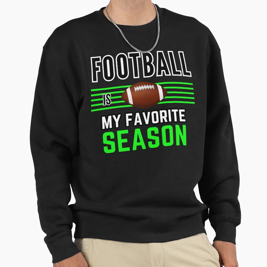 Football Is My Favorite Season Sweatshirt - Trendy Graphic for Adults - T-Shirt, Sweatshirt, Hoodie
