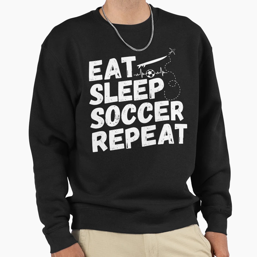 Eat Sleep Soccer Repeat Never Too Old Sweatshirt - Graphic Print Unisex - T-Shirt, Sweatshirt, Hoodie
