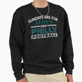 Funny Philadelphia Pro Football Sweatshirt - Unique Graphic Men Women - T-Shirt, Sweatshirt, Hoodie