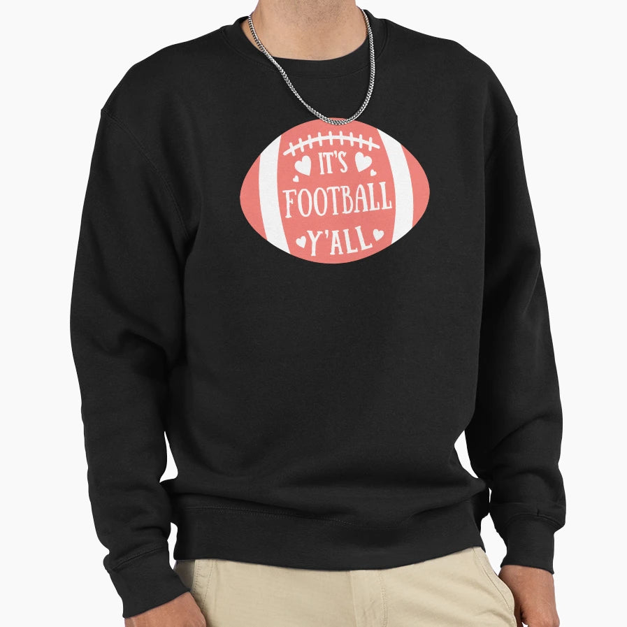 Its Football Yall Lovely American Sweatshirt - Novelty Apparel Unisex - T-Shirt, Sweatshirt, Hoodie