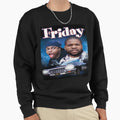 Friday Sweatshirt - Streetwear Style Men Women - T-Shirt, Sweatshirt, Hoodie