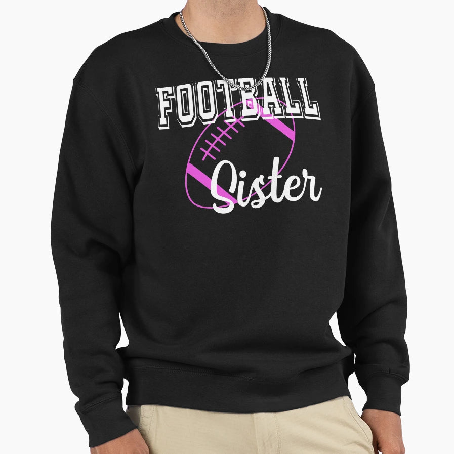 Football Sister American Football Sweatshirt - Streetwear Style Men Women - T-Shirt, Sweatshirt, Hoodie