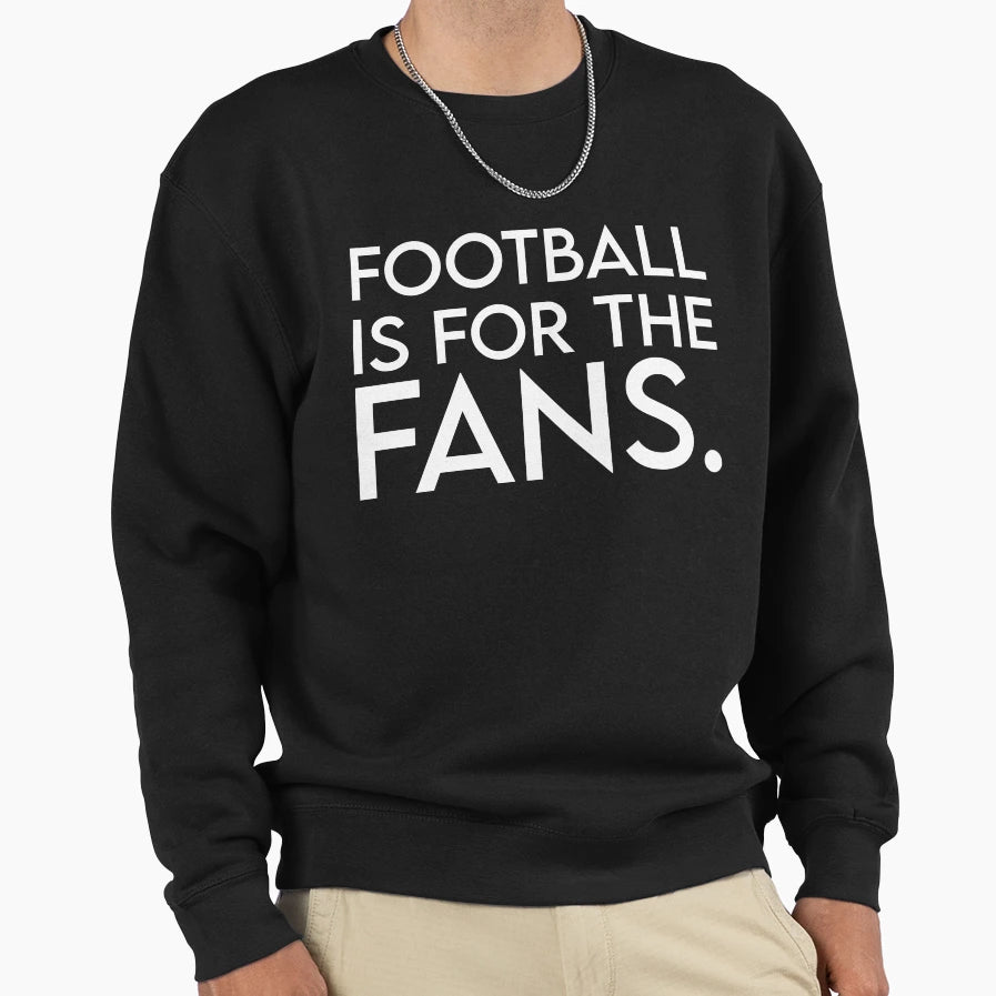 Football Is Fans Sweatshirt - Minimalist Print Unisex - T-Shirt, Sweatshirt, Hoodie