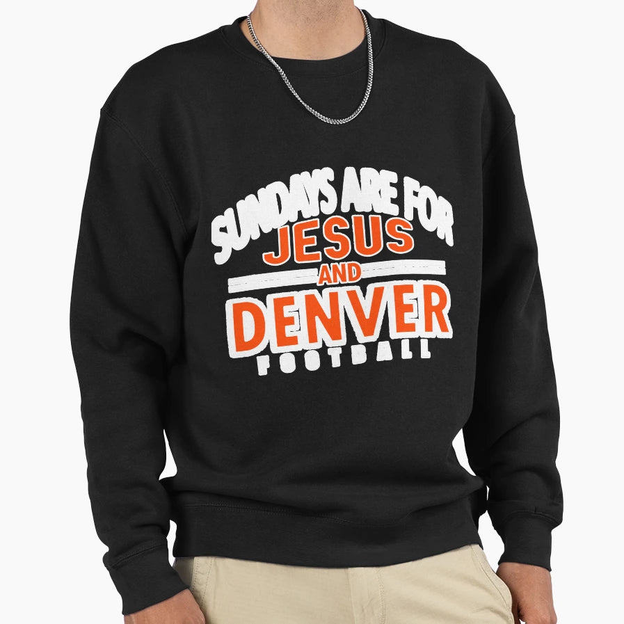 Sundays Are Jesus Denver Christian Sweatshirt - Novelty Apparel Unisex - T-Shirt, Sweatshirt, Hoodie