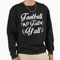Football And Fall Yall Sweatshirt - Casual Everyday Wear for Adults - T-Shirt, Sweatshirt, Hoodie
