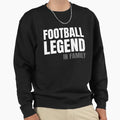 Football Legend Family Sweatshirt - Streetwear Style Men Women - T-Shirt, Sweatshirt, Hoodie