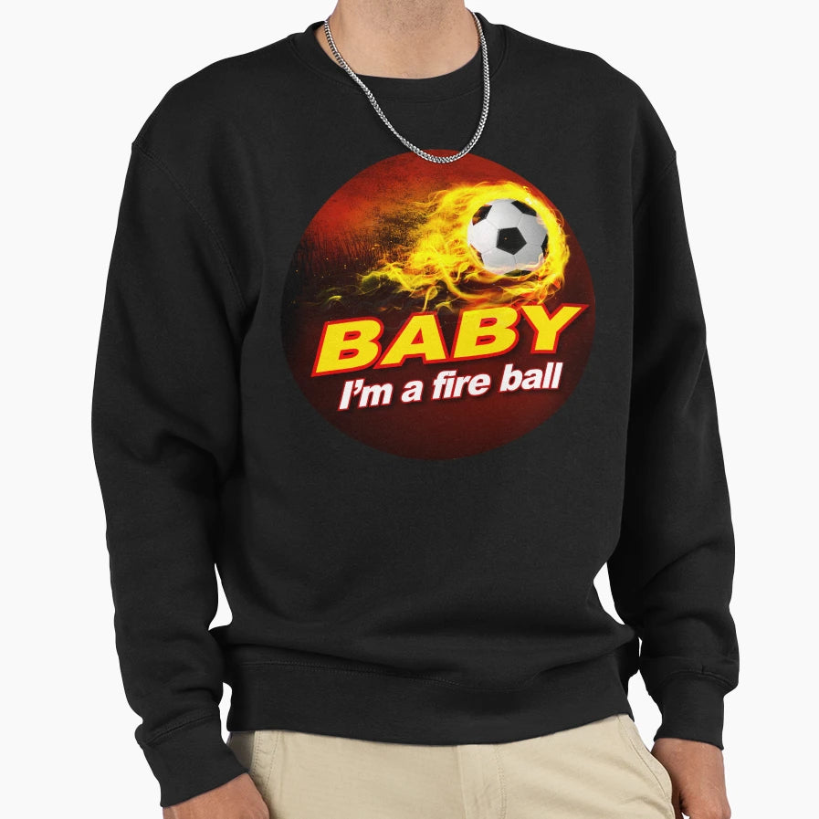 Im Fire Ball Soccer Foot Ball Sweatshirt - Aesthetic Graphic Men Women - T-Shirt, Sweatshirt, Hoodie