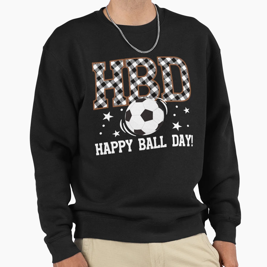 Happy Ball Day Hbd Football Sweatshirt - Fun Novelty Design for Adults - T-Shirt, Sweatshirt, Hoodie