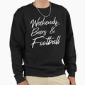 Weekends Beers And Football Iii Sweatshirt - Custom Art Print Unisex - T-Shirt, Sweatshirt, Hoodie
