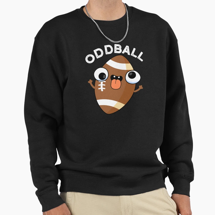 Oddball Funny Football Puns Dark Sweatshirt - Streetwear Style for Adults - T-Shirt, Sweatshirt, Hoodie