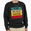 Eat Sleep Soccer Repeat And T-Shirt - Custom Art Print for Adults - T-Shirt, Sweatshirt, Hoodie