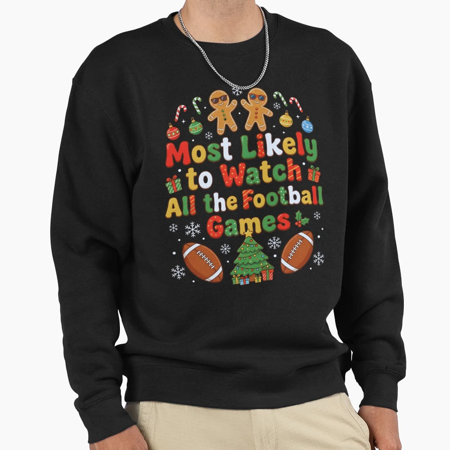 Funny Football Fan Most Likely To Watch T-Shirt - Aesthetic Graphic Unisex - T-Shirt, Sweatshirt, Hoodie