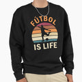 F Tbol Is Life Football And Soccer Sweatshirt - Trendy Graphic for Adults - T-Shirt, Sweatshirt, Hoodie