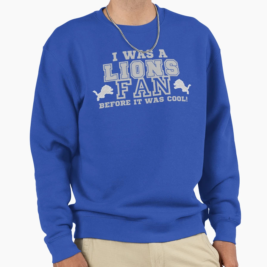 Detroit Lions Fan Before It Was Sweatshirt - Graphic Print Unisex - T-Shirt, Sweatshirt, Hoodie