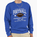 Day Without Football Sweatshirt - Trendy Graphic for Adults - T-Shirt, Sweatshirt, Hoodie