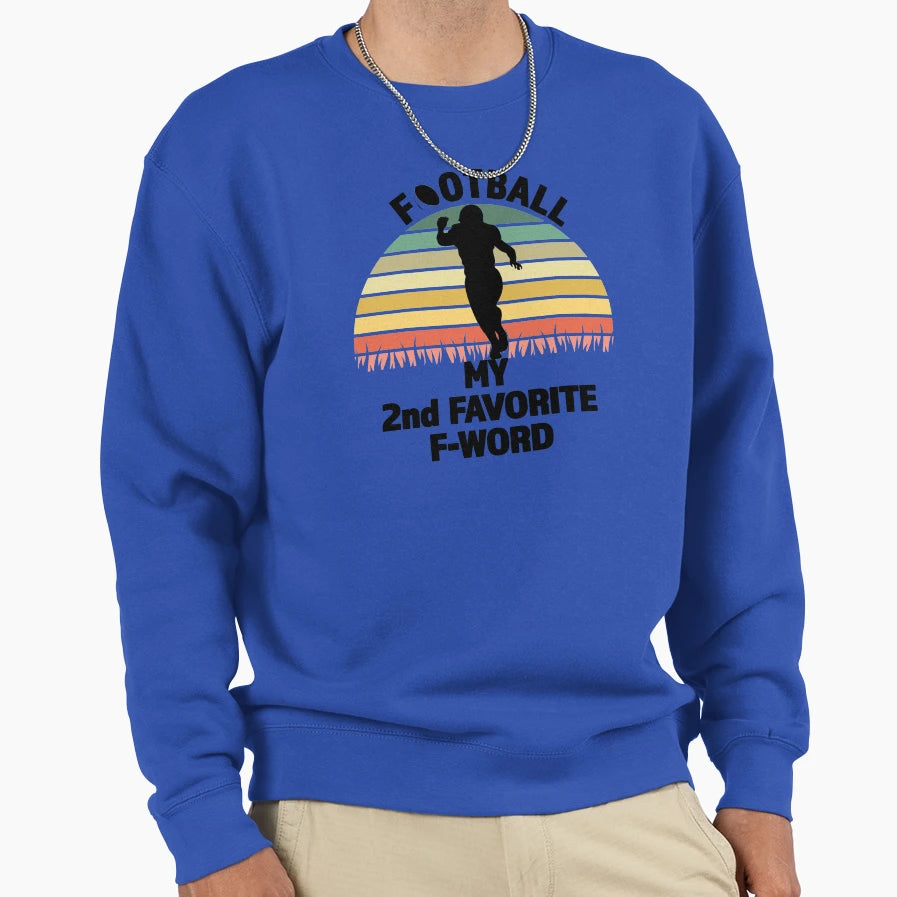 Football My 2Nd Favorite F Word Sweatshirt - Fun Novelty Design Unisex - T-Shirt, Sweatshirt, Hoodie