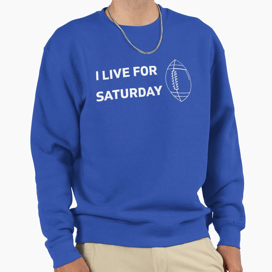 I Live Saturday College Football Sweatshirt - Minimalist Print Men Women - T-Shirt, Sweatshirt, Hoodie