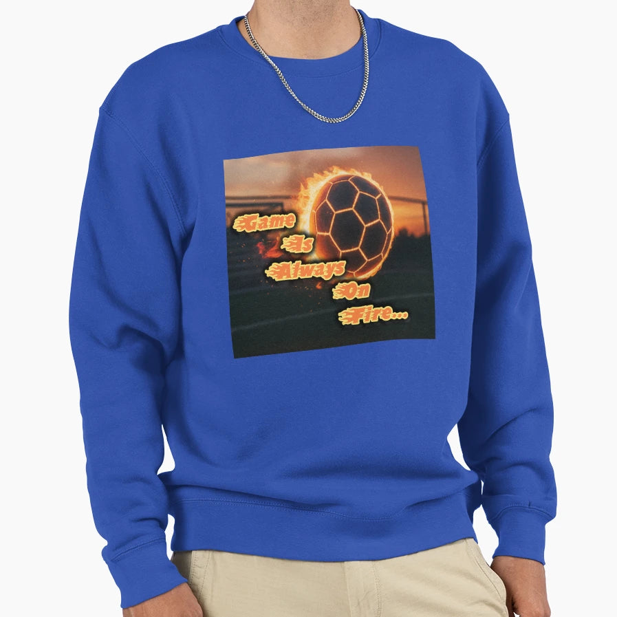 Game Is Always Fire Flaming Sweatshirt - Aesthetic Graphic Men Women - T-Shirt, Sweatshirt, Hoodie