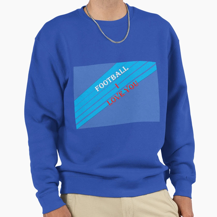 Football I Love You Sweatshirt - Trendy Graphic Men Women - T-Shirt, Sweatshirt, Hoodie