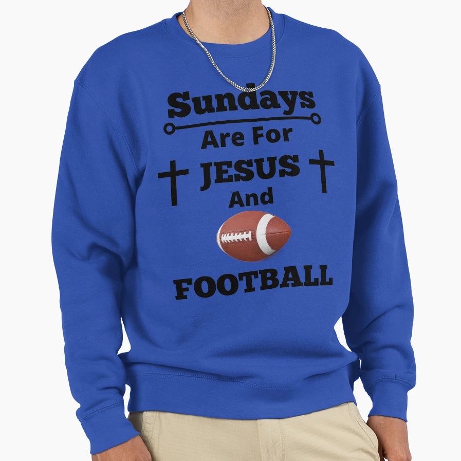 Sundays Are Jesus And Football Sweatshirt - Unique Graphic Unisex - T-Shirt, Sweatshirt, Hoodie